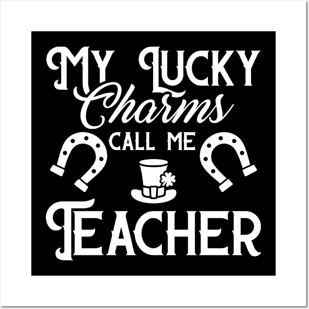 My Lucky Charms Call Me Teacher St Patricks Day Wall Art by trendingoriginals